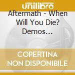 Aftermath - When Will You Die? Demos 1989/1990 ## cd