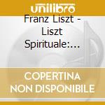 Franz Liszt - Liszt Spirituale: Deux Legendes (2 Cd) cd musicale di Liszt, Franz