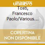 Tosti, Francesco Paolo/Various - Tosti & Friends - Soprano, Violin And Piano cd