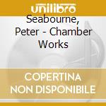 Seabourne, Peter - Chamber Works