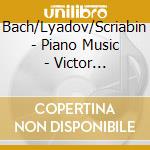 Bach/Lyadov/Scriabin - Piano Music - Victor Paukstelis, Piano cd