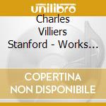 Charles Villiers Stanford - Works For Piano Solo Vol. 1 - Christopher Howell (2 Cd) cd