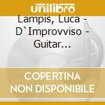 Lampis, Luca - D`Improvviso - Guitar Works/Luca Lampis cd