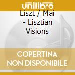 Liszt / Mai - Lisztian Visions cd