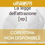 La legge dell'attrazione [ep] cd
