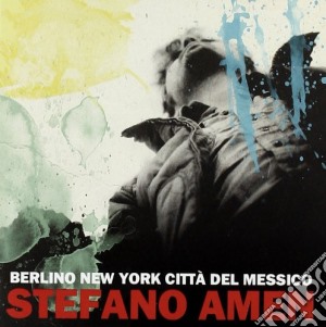 Stefano Amen - Berlino New York Citta' Del Messico cd musicale di Stefano Amen