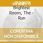 Brightest Room, The - Run cd