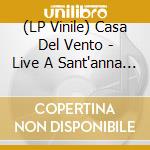 (LP Vinile) Casa Del Vento - Live A Sant'anna Di Stazzema vinile