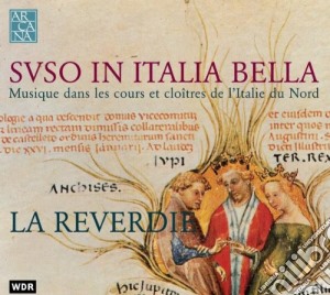 Reverdie (La): Suso In Italia Bella. Musique Dans Les Cours Et Cloitres De L'Italie Du Nord cd musicale di Reverdie La