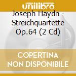 Joseph Haydn - Streichquartette Op.64 (2 Cd) cd
