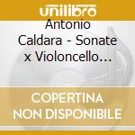 Antonio Caldara - Sonate x Violoncello Solo cd