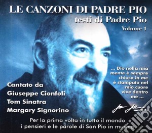 Canzoni Di Padre Pio (Le) cd musicale di Giuseppe Cionfoli
