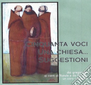 Cinquanta Voci, Una Chiesa.. Suggestioni / Various cd musicale