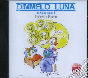 Giovanni Caveziel / Roberto Piumini - Dimmelo Luna cd musicale di Caviziel/piumini