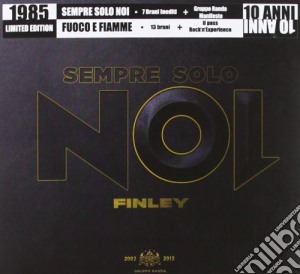 Finley - Sempre Solo Noi (Limited Edition) (EP 7 Inediti) cd musicale di Finley