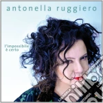 Antonella Ruggiero - L'Impossibile E' Certo cd