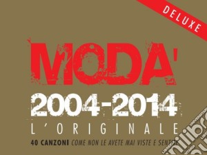 Moda' - 2004-2014 L'Originale (2 Cd+2 Dvd) cd musicale di Moda'