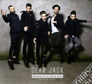 Dear Jack - Domani E' Un Altro Film (Seconda Parte) cd musicale di Dear Jack