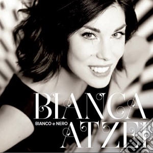 Bianca Atzei - Bianco E Nero cd musicale di Bianca Atzei