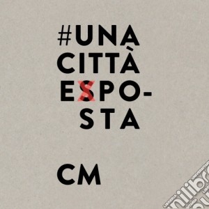 Cesare Malfatti - Una Citta Expo-sta Limited cd musicale di Cesare Malfatti