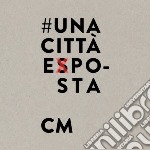 Cesare Malfatti - Una Citta Expo-sta Limited