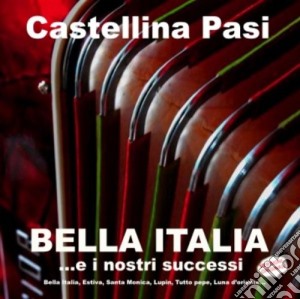 Castellina Pasi - Bell' Italia E I Nostri Successi cd musicale di CASTELLINA-PASI