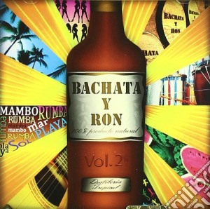 Bachata Y Ron Vol.2 cd musicale di Artisti Vari