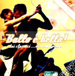 Ballo E' Bello cd musicale di ARTISTI VARI