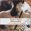 Ballo e' Bello - 30 Polke (2 Cd) cd