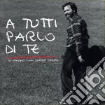 Claudio Chieffo - A Tutti Parlo Di Te (2 Cd)