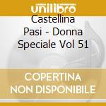 Castellina Pasi - Donna Speciale Vol 51 cd