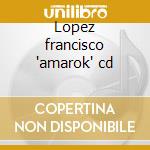 Lopez francisco 'amarok' cd cd
