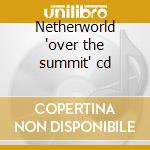 Netherworld 'over the summit' cd