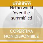 Netherworld 'over the summit' cd cd
