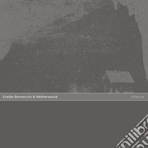 Eraldo Bernocchi & Netherworld - Himuro cd musicale di Eraldo Bernocchi & Netherworld