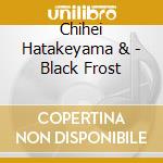 Chihei Hatakeyama & - Black Frost cd