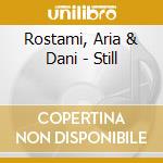 Rostami, Aria & Dani - Still cd