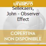 Sellekaers, John - Observer Effect cd