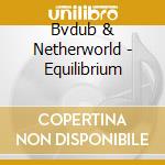 Bvdub & Netherworld - Equilibrium cd