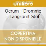Oerum - Dromme I Langsomt Stof cd