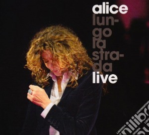 Alice - Lungo La Strada Live cd musicale di ALICE