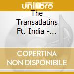 The Transatlatins Ft. India - I Can't Live Without Music cd