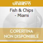 Fish & Chips - Miami cd