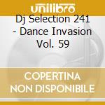 Dj Selection 241 - Dance Invasion Vol. 59 cd