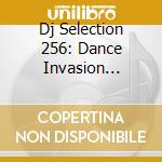 Dj Selection 256: Dance Invasion Vol.63 cd musicale di Artisti Vari