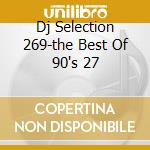 Dj Selection 269-the Best Of 90's 27 cd
