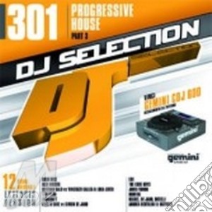 Dj selection 301 - Progressive house part 3 cd musicale di ARTISTI VARI