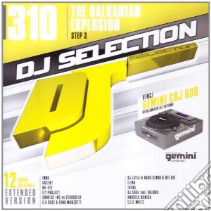 Dj Selection 310 The Balkanian Explosion Step3 cd musicale di ARTISTI VARI