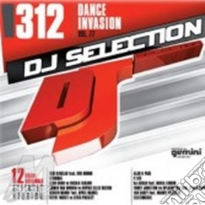 Dj selection 312 Dance invasion vol.77 cd musicale di ARTISTI VARI