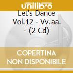 Let's Dance Vol.12 - Vv.aa. - (2 Cd) cd
